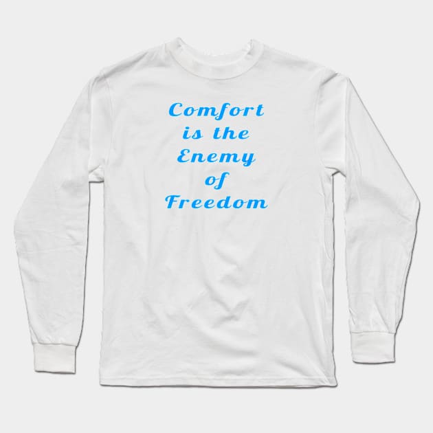 Confort Is The Enemy Of Freedom  - Front Long Sleeve T-Shirt by SubversiveWare